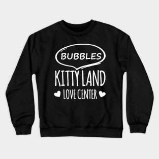 Cat S Bubbles Kitty Land Love Center Crewneck Sweatshirt